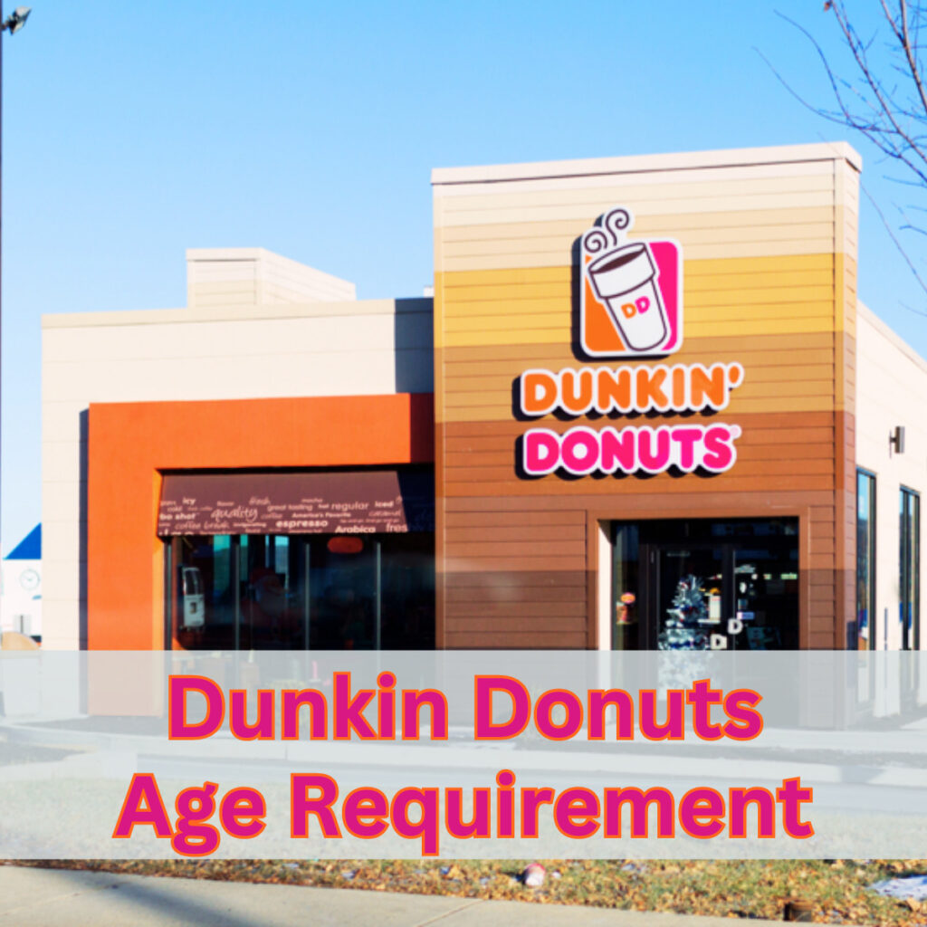 Dunkin Donuts Age Requirement