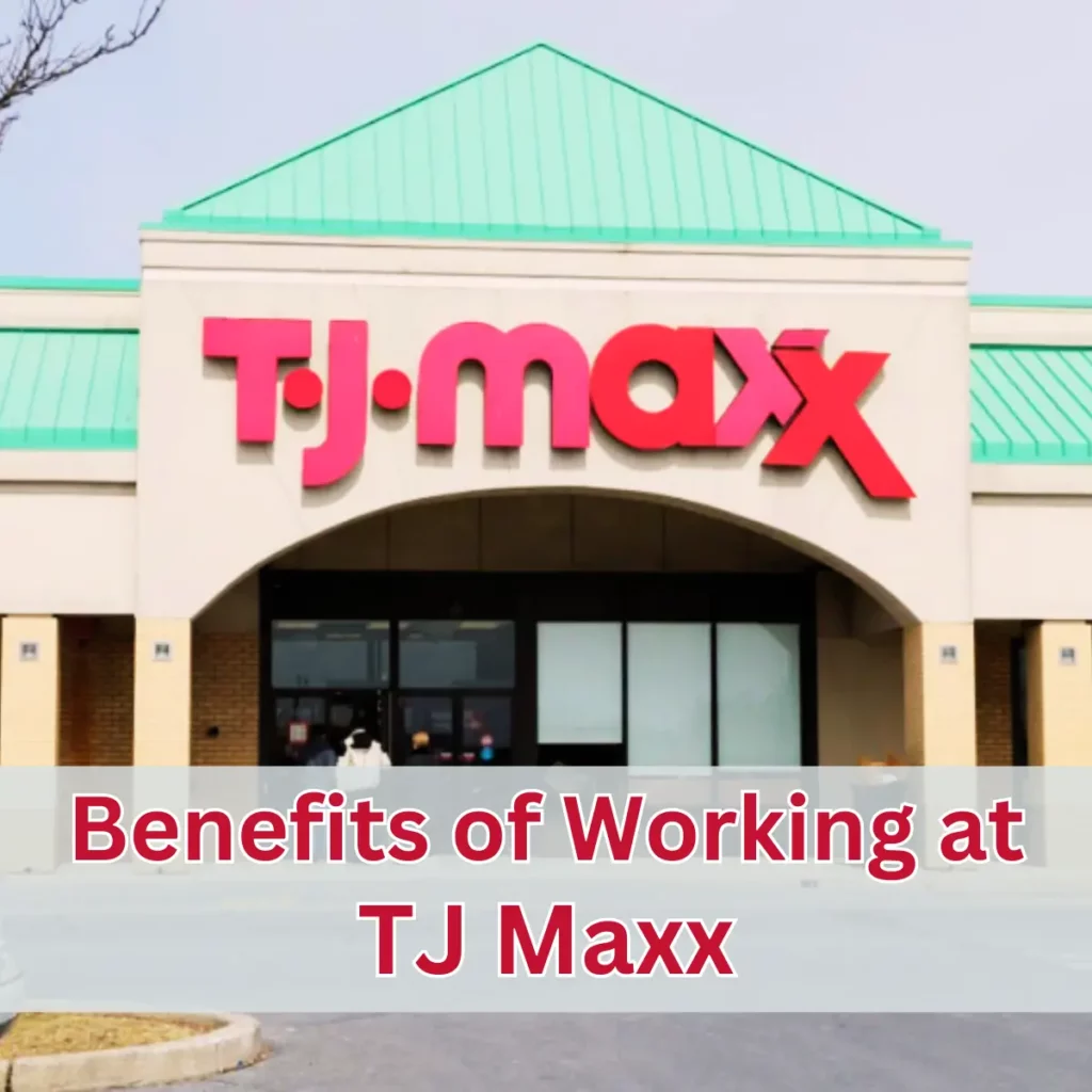 Benefits of Working at TJ Maxx