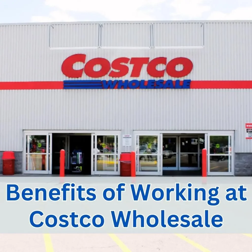 Benefits of working at Costco Wholesale