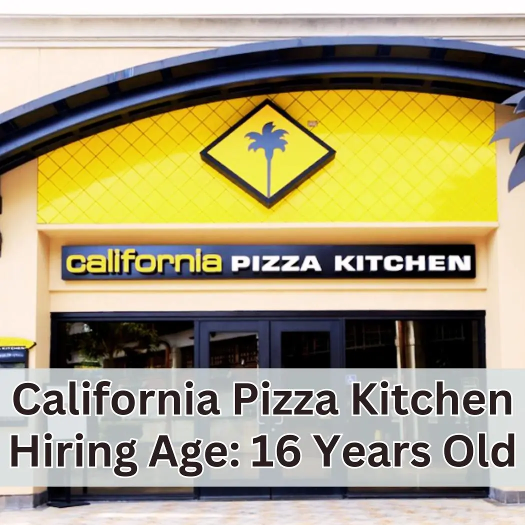 California Pizza Kitchen Hiring Age 16 Years Old
