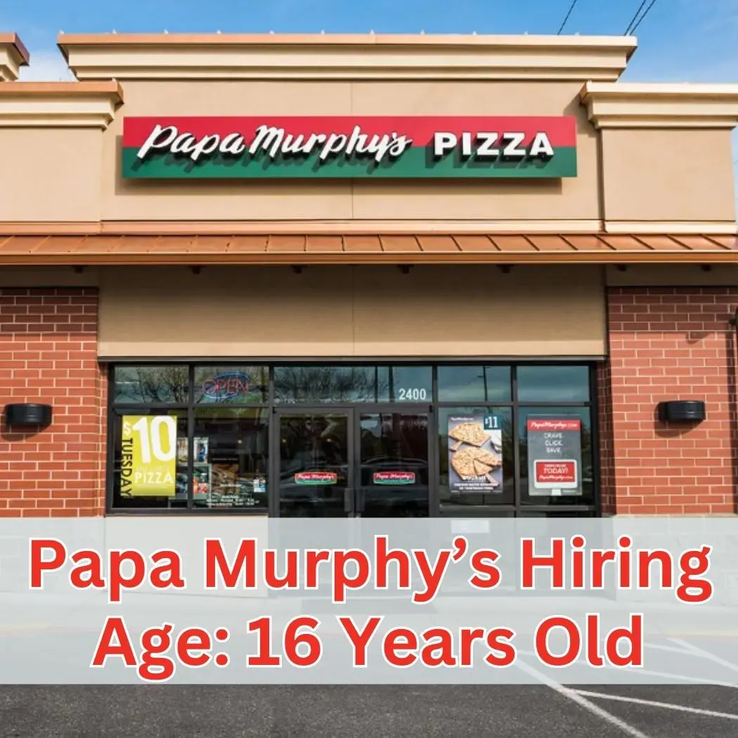 Papa Murphy’s Hiring Age 16 Years Old